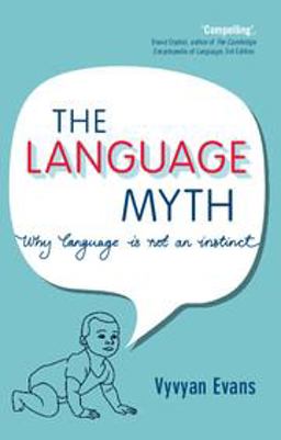 Language Myth Why Language Is Not an Instinct  9781107619753 Front Cover