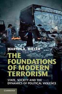 Foundations of Modern Terrorism State, Society and the Dynamics of Political Violence  9781107621084 Front Cover