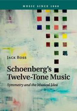 Schoenberg's Twelve-Tone Music Symmetry and the Musical Idea  9781107624924 Front Cover