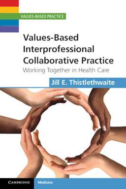 Values-Based Interprofessional Collaborative Practice Working Together in Health Care  9781107636163 Front Cover