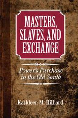 Masters, Slaves, and Exchange Power's Purchase in the Old South  9781107636644 Front Cover