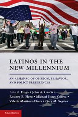 Latinos in the New Millennium An Almanac of Opinion, Behavior, and Policy Preferences  9781107638730 Front Cover