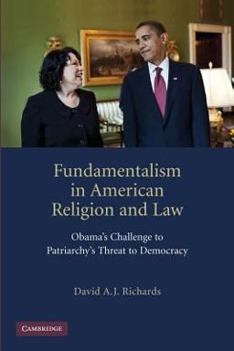 Fundamentalism in American Religion and Law Obama's Challenge to Patriarchy's Threat to Democracy  9781107639980 Front Cover