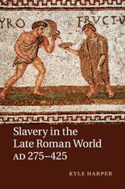 Slavery in the Late Roman World, AD 275425  9781107640818 Front Cover