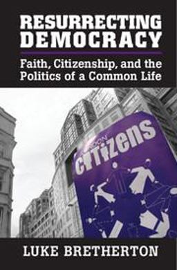 Resurrecting Democracy Faith, Citizenship, and the Politics of a Common Life  9781107641969 Front Cover