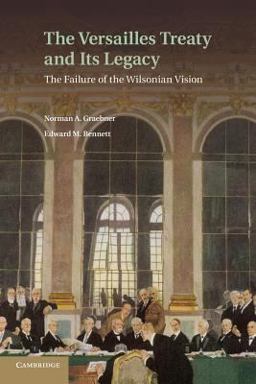 Versailles Treaty and Its Legacy The Failure of the Wilsonian Vision  9781107647480 Front Cover
