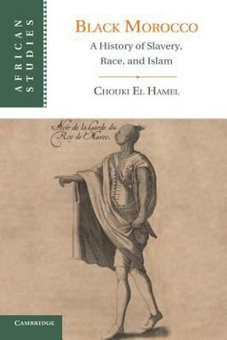 Black Morocco A History of Slavery, Race, and Islam  9781107651777 Front Cover