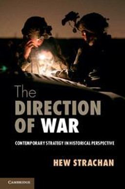 Direction of War Contemporary Strategy in Historical Perspective  9781107654235 Front Cover