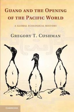 Guano and the Opening of the Pacific World A Global Ecological History  9781107655966 Front Cover