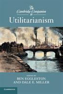 Cambridge Companion to Utilitarianism  9781107656710 Front Cover