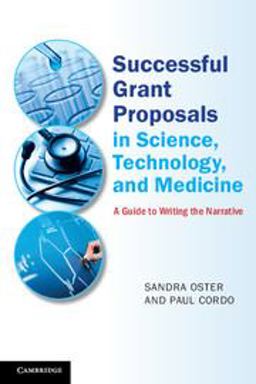 Successful Grant Proposals in Science, Technology and Medicine A Guide to Writing the Narrative  9781107659308 Front Cover