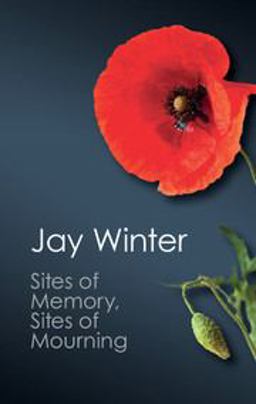 Sites of Memory, Sites of Mourning The Great War in European Cultural History  9781107661653 Front Cover