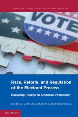 Race, Reform, and Regulation of the Electoral Process Recurring Puzzles in American Democracy  9781107662735 Front Cover