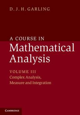 Course in Mathematical Analysis Complex Analysis, Lebesgue Measure and the Lebesgue Integral  9781107663305 Front Cover