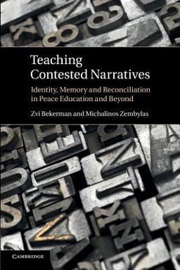 Teaching Contested Narratives Identity, Memory and Reconciliation in Peace Education and Beyond 1st 2014 9781107663770 Front Cover