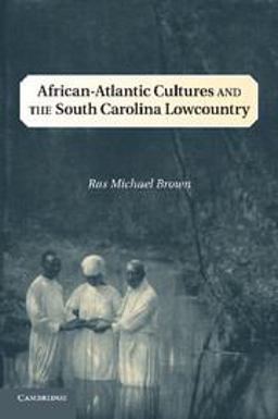 African-Atlantic Cultures and the South Carolina Lowcountry  9781107668829 Front Cover
