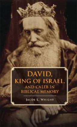 David, King of Israel, and Caleb in Biblical Memory New Perspectives in Biblical Scholarship  9781107672635 Front Cover