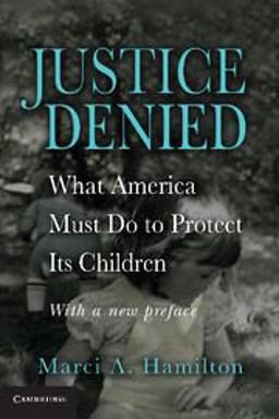 Justice Denied What America Must Do to Protect Its Children  9781107673120 Front Cover