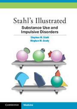 Stahl's Illustrated Substance Use and Impulsive Disorders  9781107674530 Front Cover