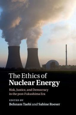 The Ethics of Nuclear Energy: Risk, Justice, and Democracy in the Post-fukushima Era  9781107674974 Front Cover