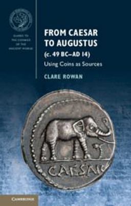 From Caesar to Augustus (C. 49 BC-AD 14) Using Coins As Sources  9781107675698 Front Cover