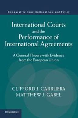 International Courts and the Performance of International Agreements A General Theory with Evidence from the European Union  9781107677265 Front Cover