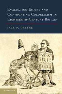 Evaluating Empire and Confronting Colonialism in Eighteenth-Century Britain  9781107682986 Front Cover