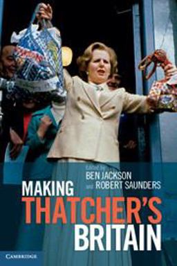 Making Thatcher's Britain  9781107683372 Front Cover