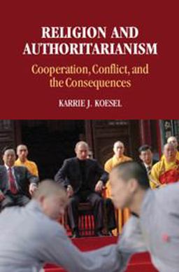 Religion and Authoritarianism Cooperation, Conflict, and the Consequences  9781107684072 Front Cover