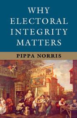 Why Electoral Integrity Matters  9781107684706 Front Cover
