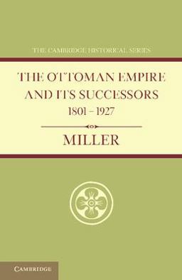 Ottoman Empire and Its Successors 1801-1927