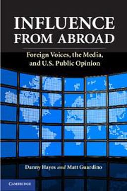 Influence from Abroad Foreign Voices, the Media, and U. S. Public Opinion  9781107691025 Front Cover