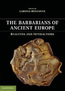 Barbarians of Ancient Europe Realities and Interactions  9781107692404 Front Cover