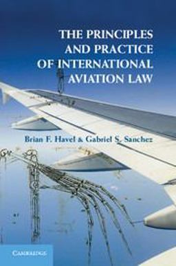 Principles and Practice of International Aviation Law  9781107697737 Front Cover