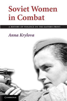 Soviet Women in Combat A History of Violence on the Eastern Front  9781107699403 Front Cover