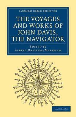 Voyages and Works of John Davis, the Navigator Voyages and Works of John Davis, the Navigator
