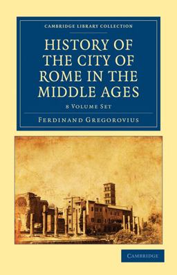 History of the City of Rome in the Middle Ages 8 Volume Set