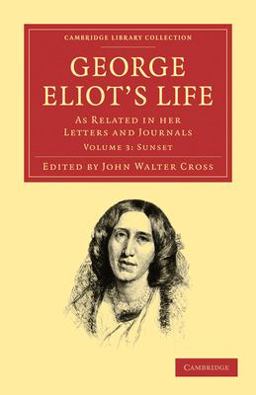 George Eliot's Life, As Related in Her Letters and Journals