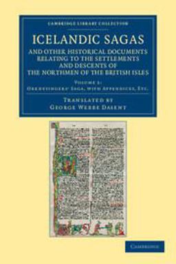 Icelandic Sagas and Other Historical Documents Relating to the Settlements and Descents of the Northmen of the British Isles - Orkneyingers' Saga, with Appendices, Etc