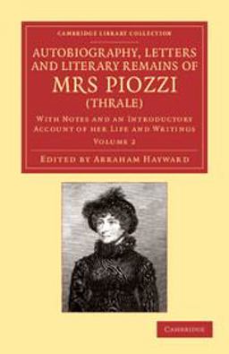 Autobiography, Letters and Literary Remains of Mrs Piozzi (Thrale) Autobiography, Letters and Literary Remains of Mrs Piozzi (Thrale)