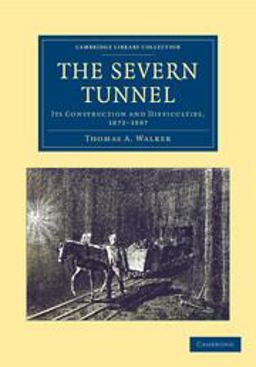 Severn Tunnel Its Construction and Difficulties, 1872-1887  9781108063401 Front Cover