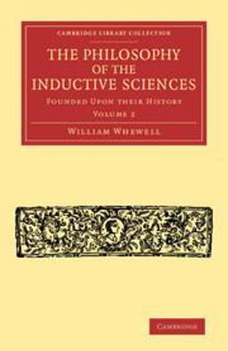 The Philosophy of the Inductive Sciences: Volume 2 The Philosophy of the Inductive Sciences: Volume 2