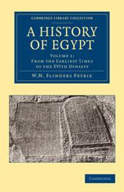 A History of Egypt: Volume 1, from the Earliest Times to the XVIth Dynasty