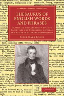 Thesaurus of English Words and Phrases Classified and Arranged So As to Facilitate the Expression of Ideas and Assist in Literary Composition  9781108074179 Front Cover