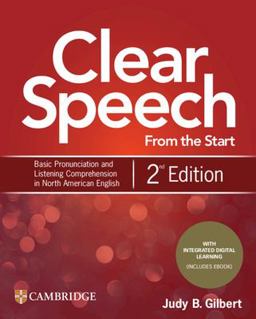Clear Speech from the Start Student's Book with Integrated Digital Learning Basic Pronunciation and Listening Comprehension in North American English 2nd 9781108348263 Front Cover