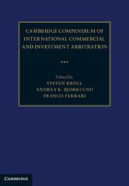 Cambridge Compendium of International Commercial and Investment Arbitration