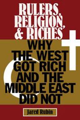 Rulers, Religion, and Riches Why the West Got Rich and the Middle East Did Not  9781108400053 Front Cover