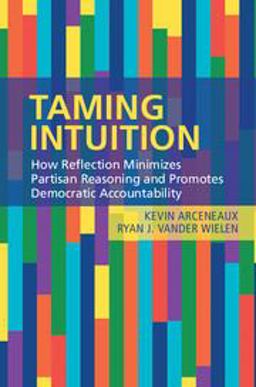 Taming Intuition How Reflection Minimizes Partisan Reasoning and Promotes Democratic Accountability  9781108400312 Front Cover