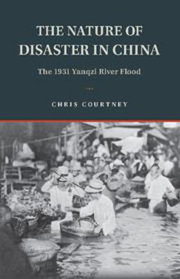 Nature of Disaster in China The 1931 Yangzi River Flood  9781108405799 Front Cover