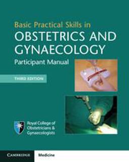 Basic Practical Skills in Obstetrics and Gynaecology Participant Manual 3rd 9781108407038 Front Cover